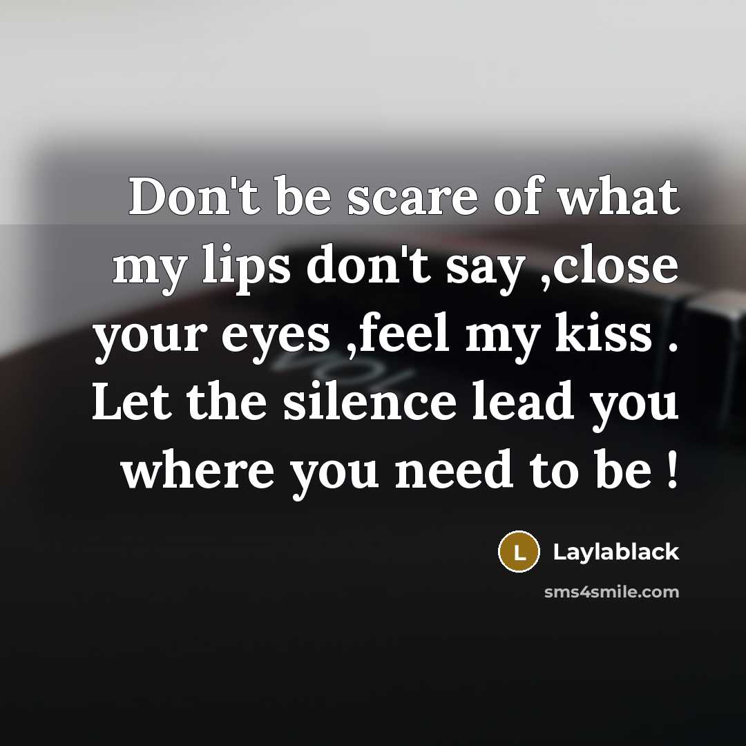 “Don't be scare of what my lips don't say ,close…” quote by Laylablack