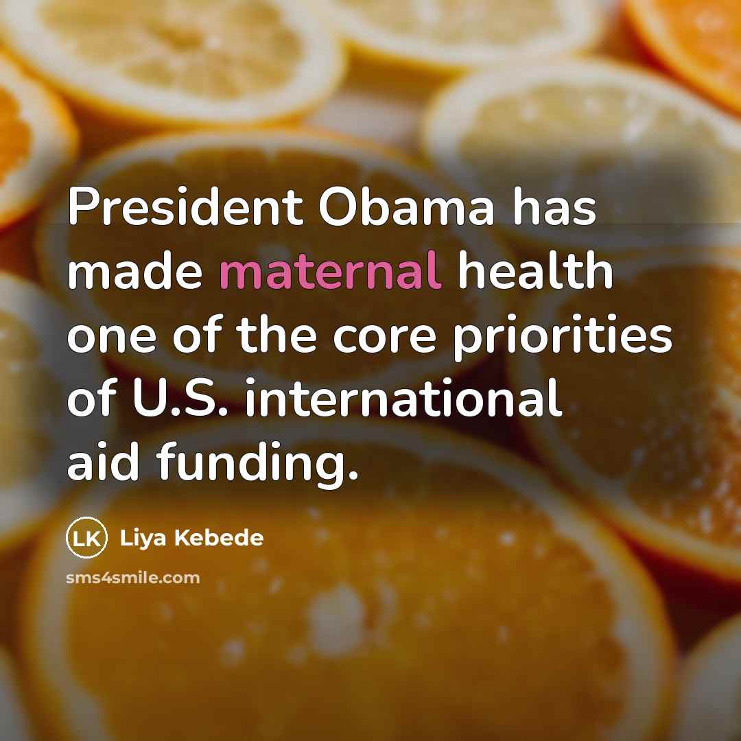 “President Obama has made maternal health one of the core…” quote by Liya Kebede
