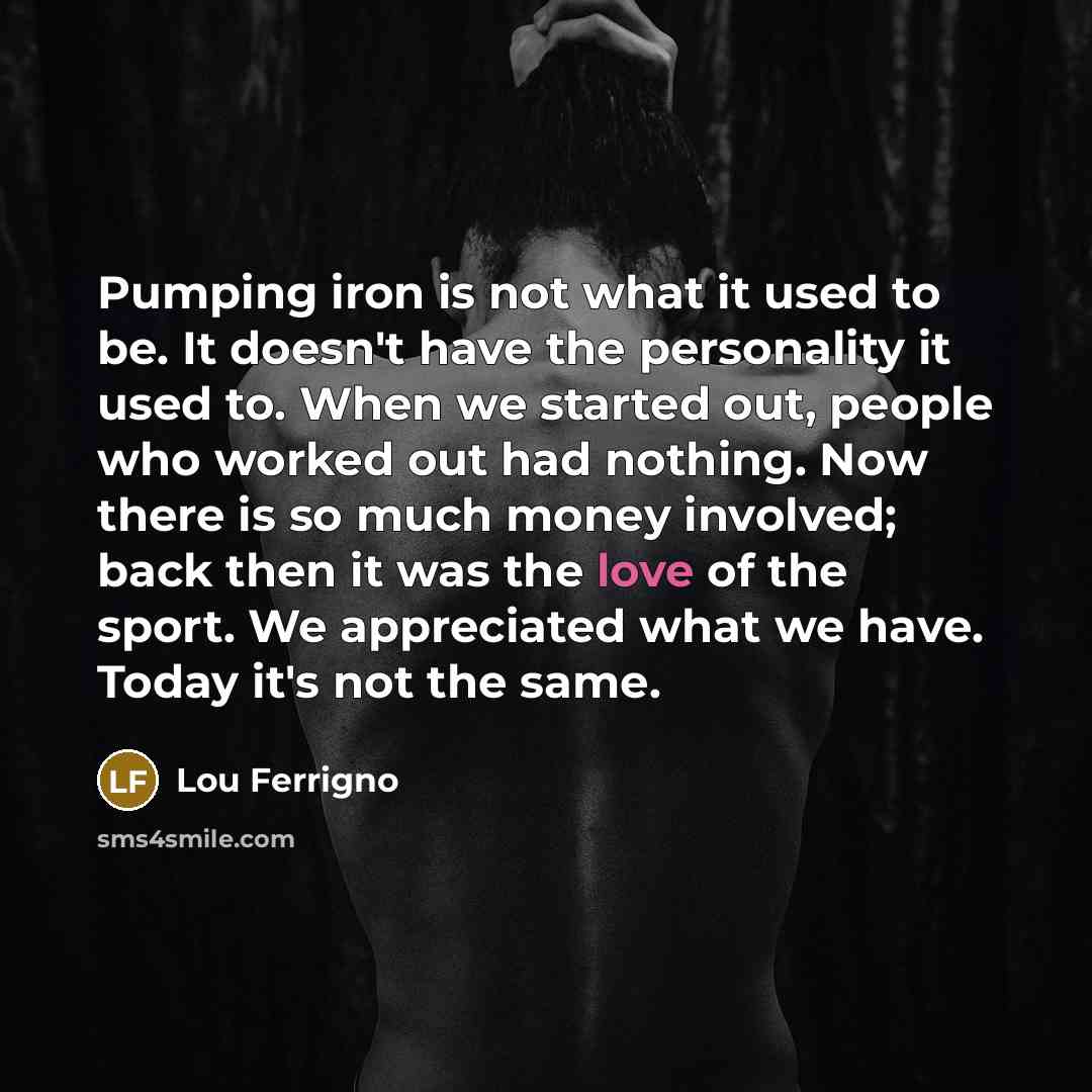 “Pumping iron is not what it used to be. It…” quote by Lou Ferrigno
