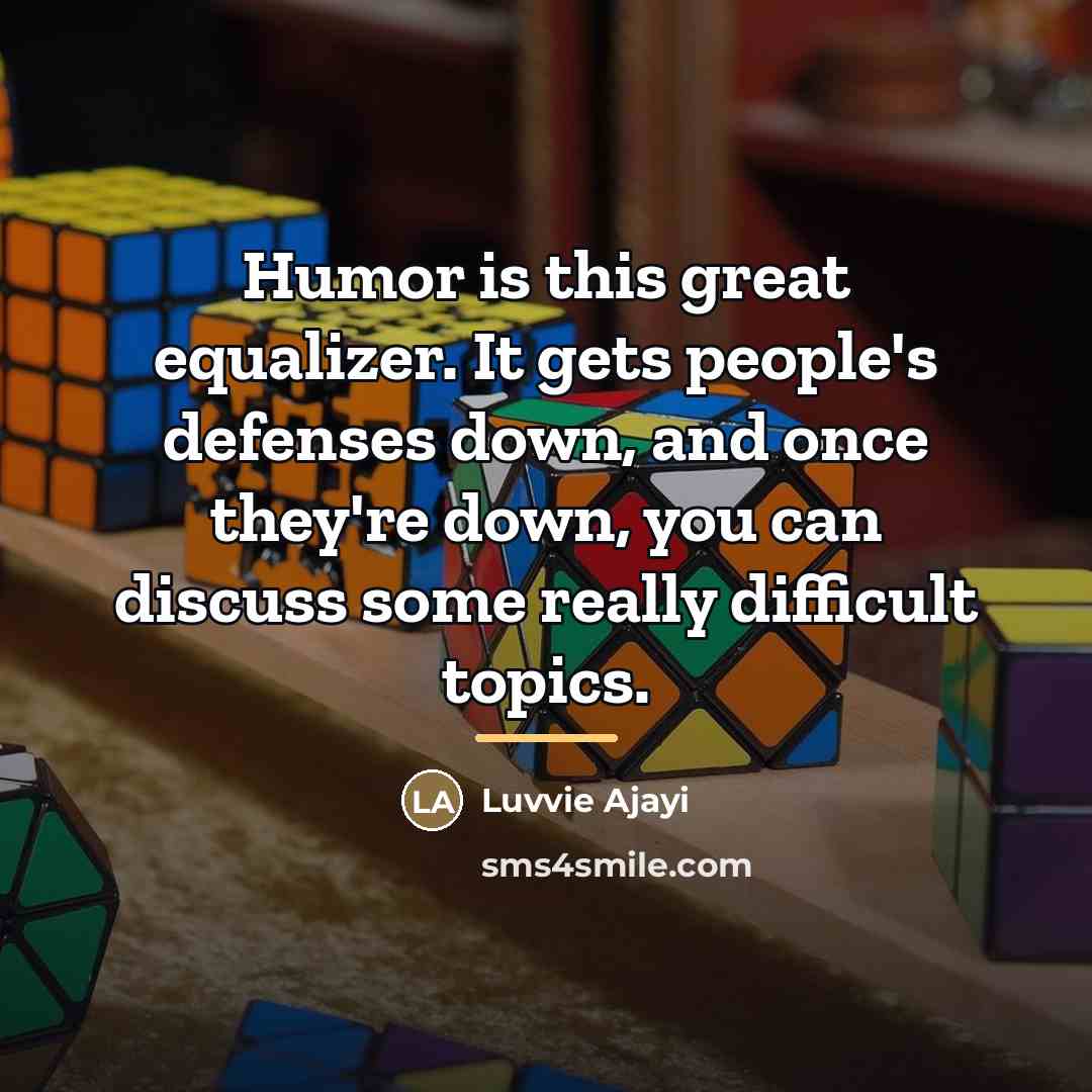 “Humor is this great equalizer. It gets people's defenses down,…” quote by Luvvie Ajayi