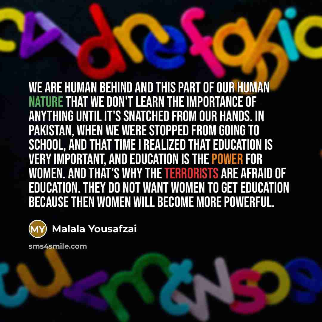 “We are human behind and this part of our human…” quote by Malala Yousafzai