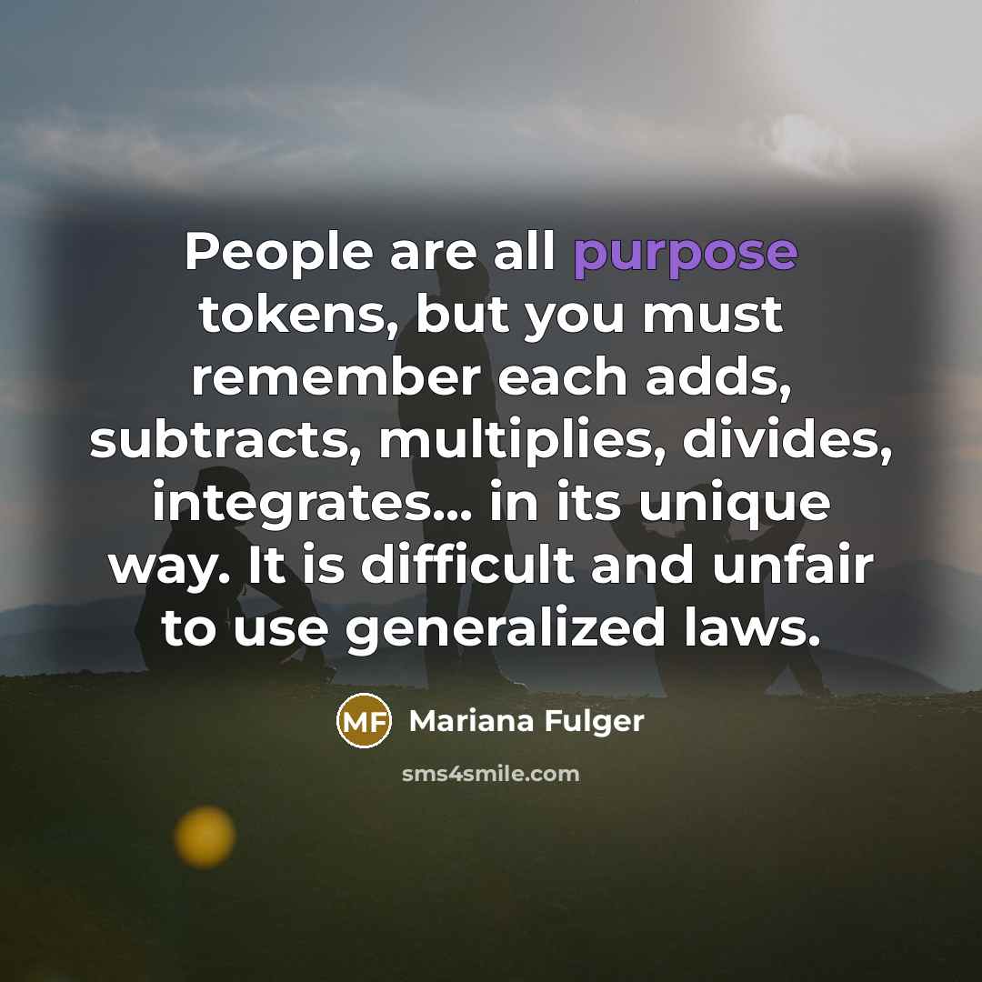 “People are all purpose tokens, but you must remember each…” quote by Mariana Fulger