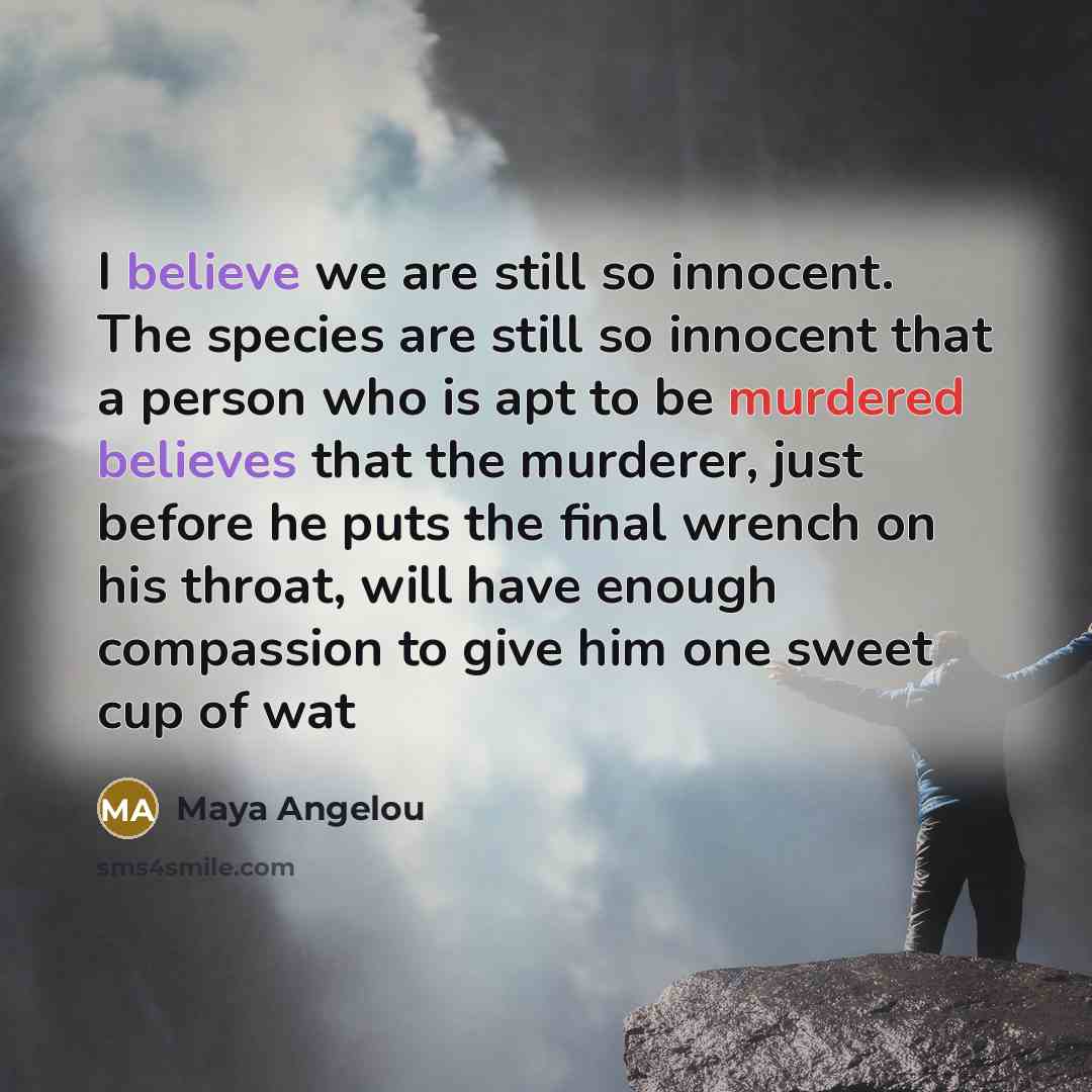 “I believe we are still so innocent. The species are…” quote by Maya Angelou