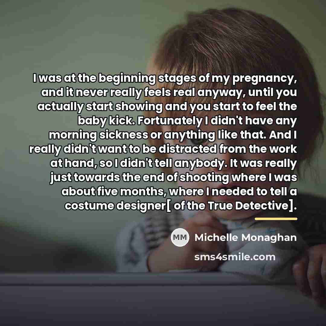 “I was at the beginning stages of my pregnancy, and…” quote by Michelle Monaghan