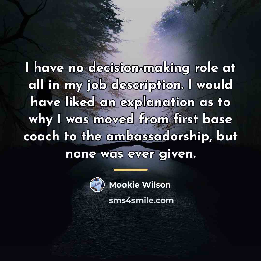 “I have no decision-making role at all in my job…” quote by Mookie Wilson