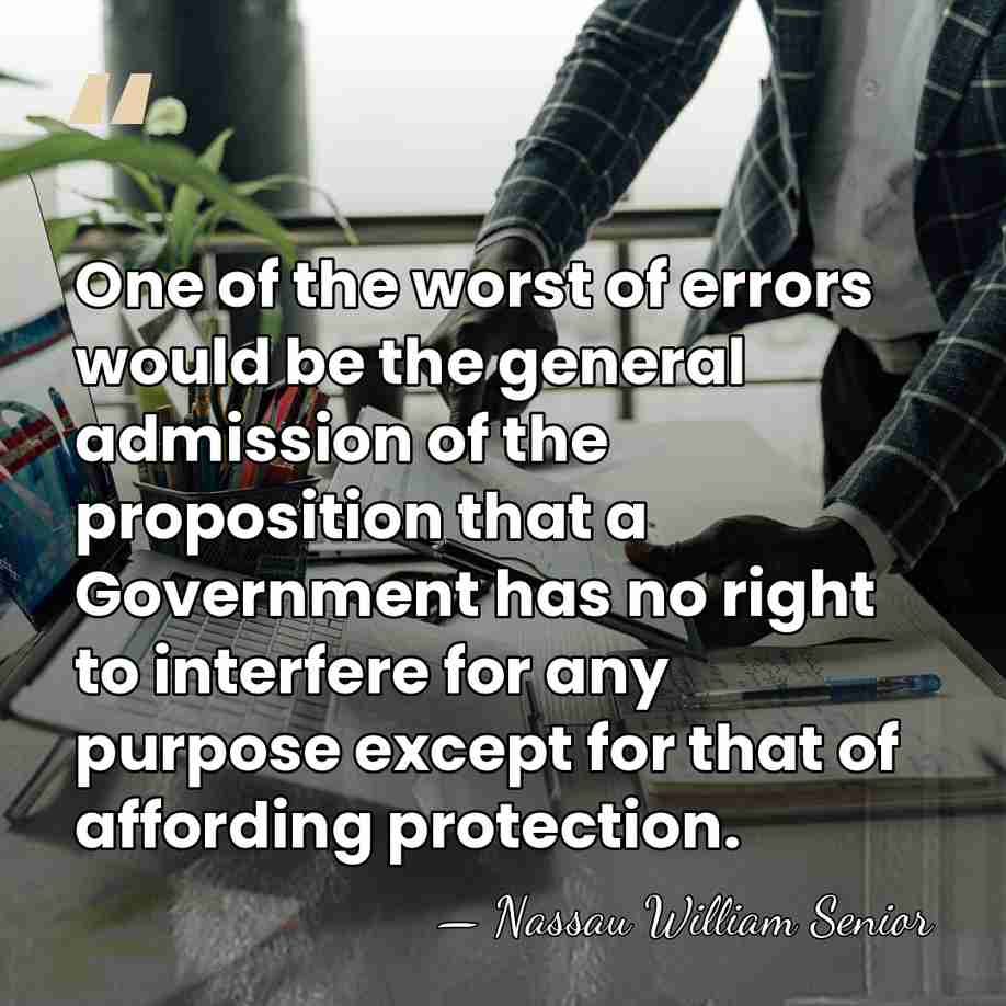 One of the worst of errors would be the general admission of&hellip; - Nassau William Senior