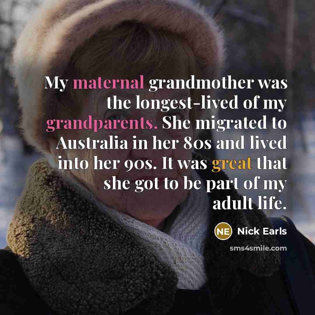 “My maternal grandmother was the longest-lived of my grandparents. She…” quote by Nick Earls