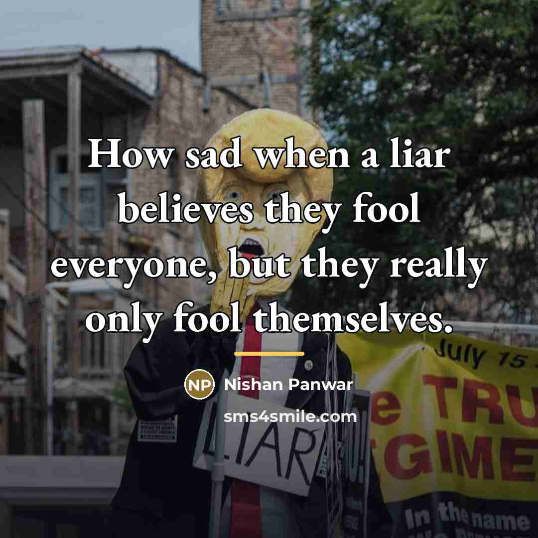 “How sad when a liar believes they fool everyone, but…” quote by Nishan Panwar