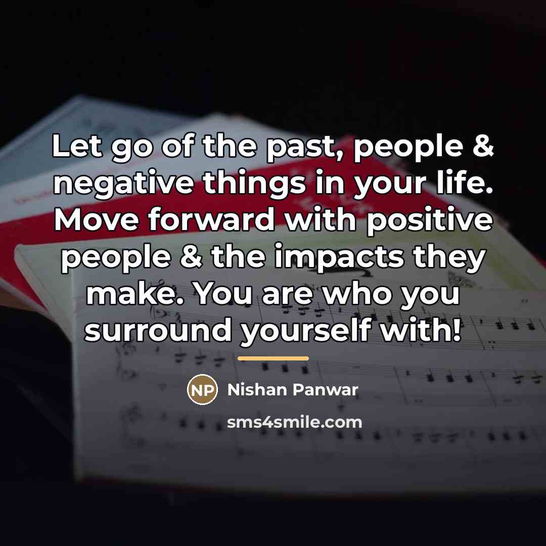 “Let go of the past, people & negative things in…” quote by Nishan Panwar