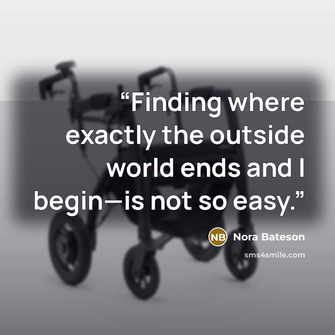 “Finding where exactly the outside world ends and I begin—is not so easy.” quote by Nora Bateson
