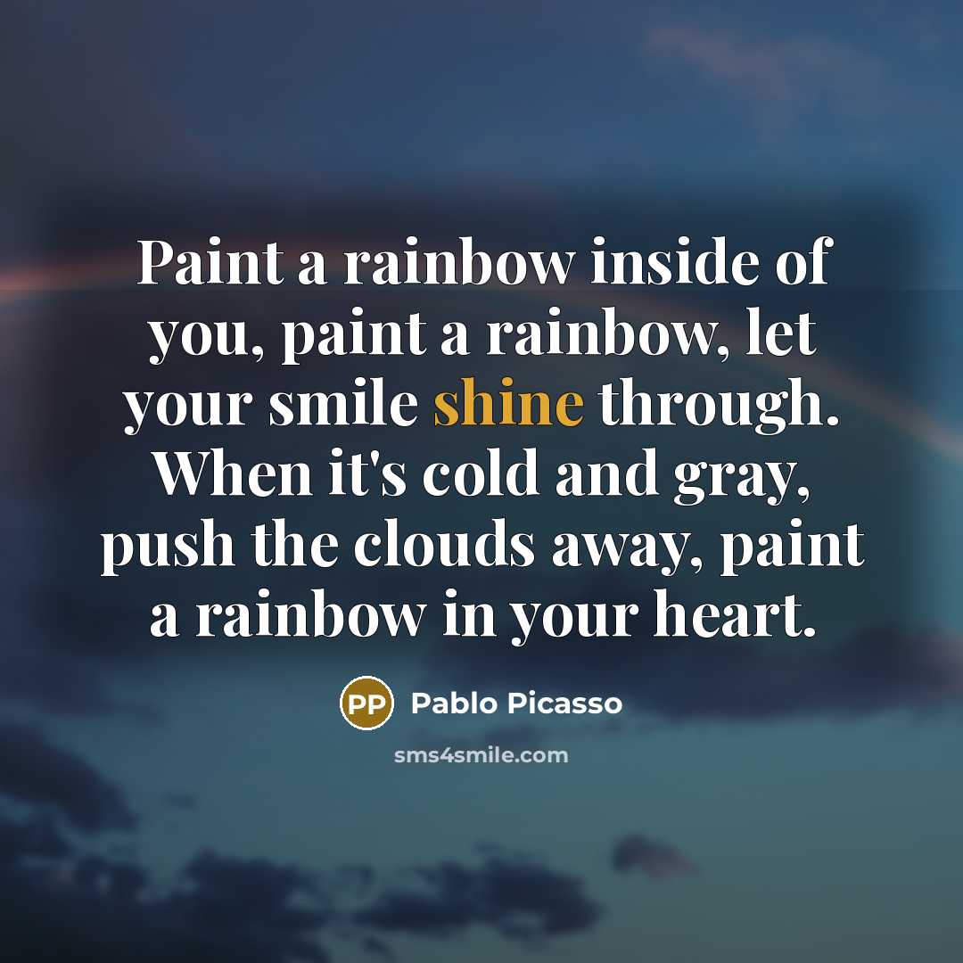“Paint a rainbow inside of you, paint a rainbow, let…” quote by Pablo Picasso