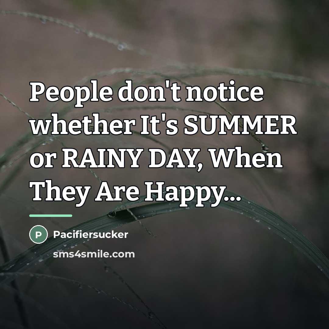 “People don't notice whether It's SUMMER or RAINY DAY, When…” quote by Pacifiersucker