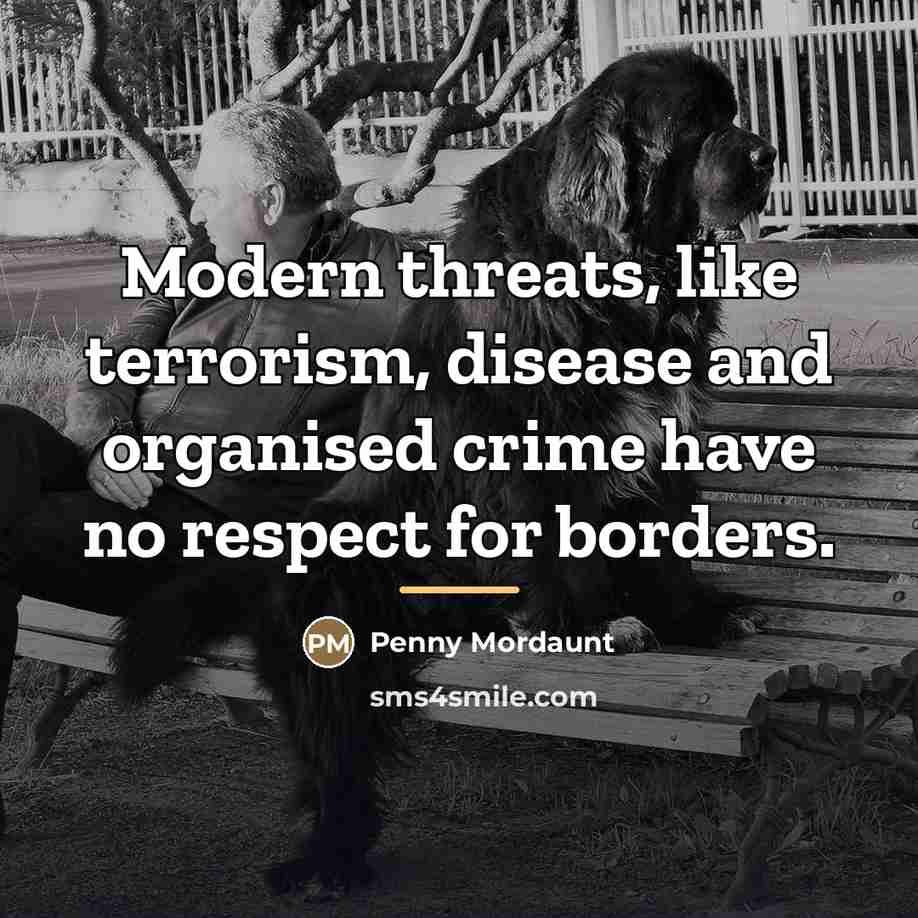 “Modern threats, like terrorism, disease and organised crime have no…” quote by Penny Mordaunt
