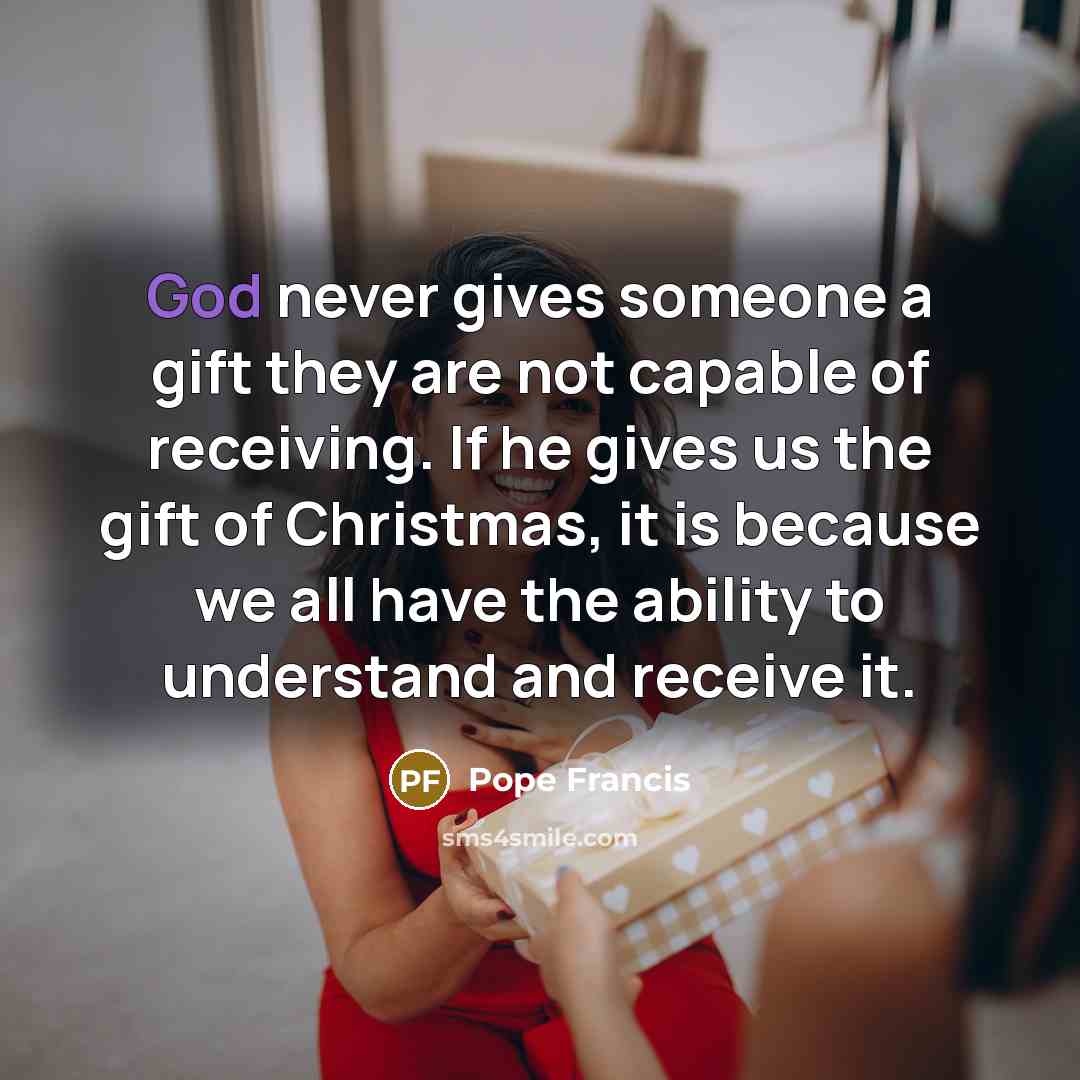 “God never gives someone a gift they are not capable…” quote by Pope Francis