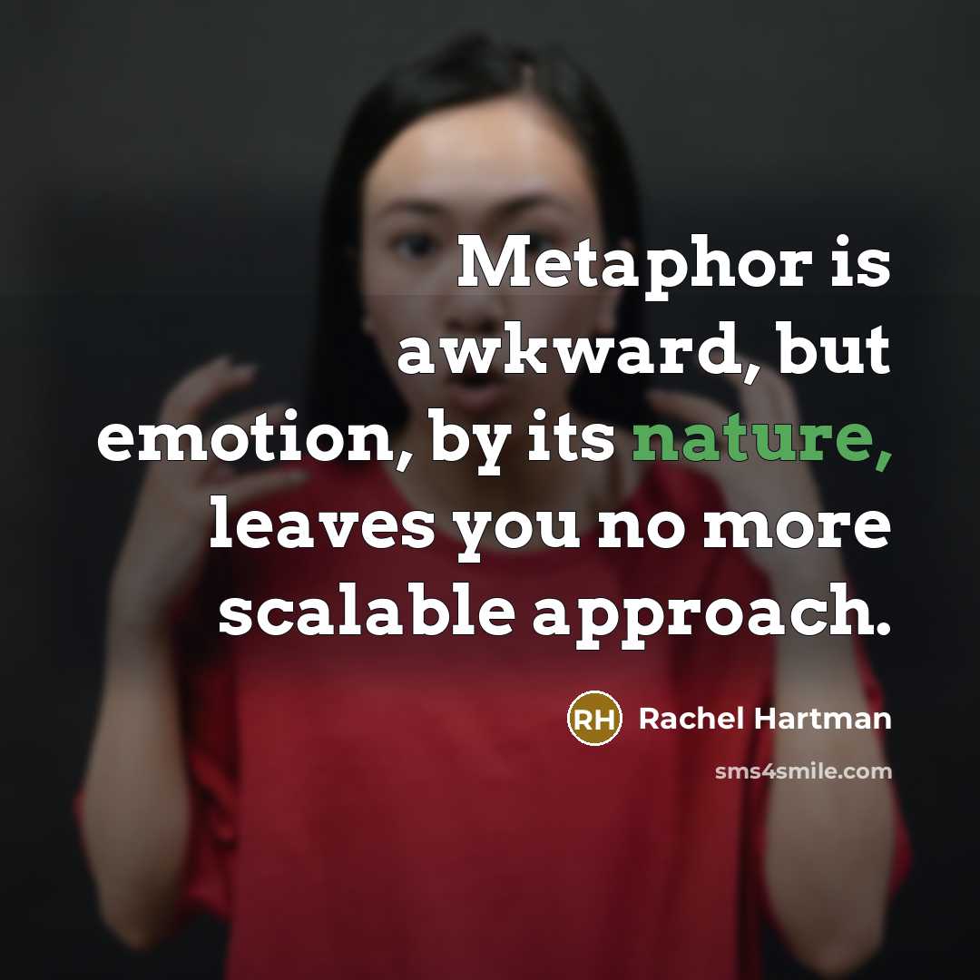 “Metaphor is awkward, but emotion, by its nature, leaves you…” quote by Rachel Hartman