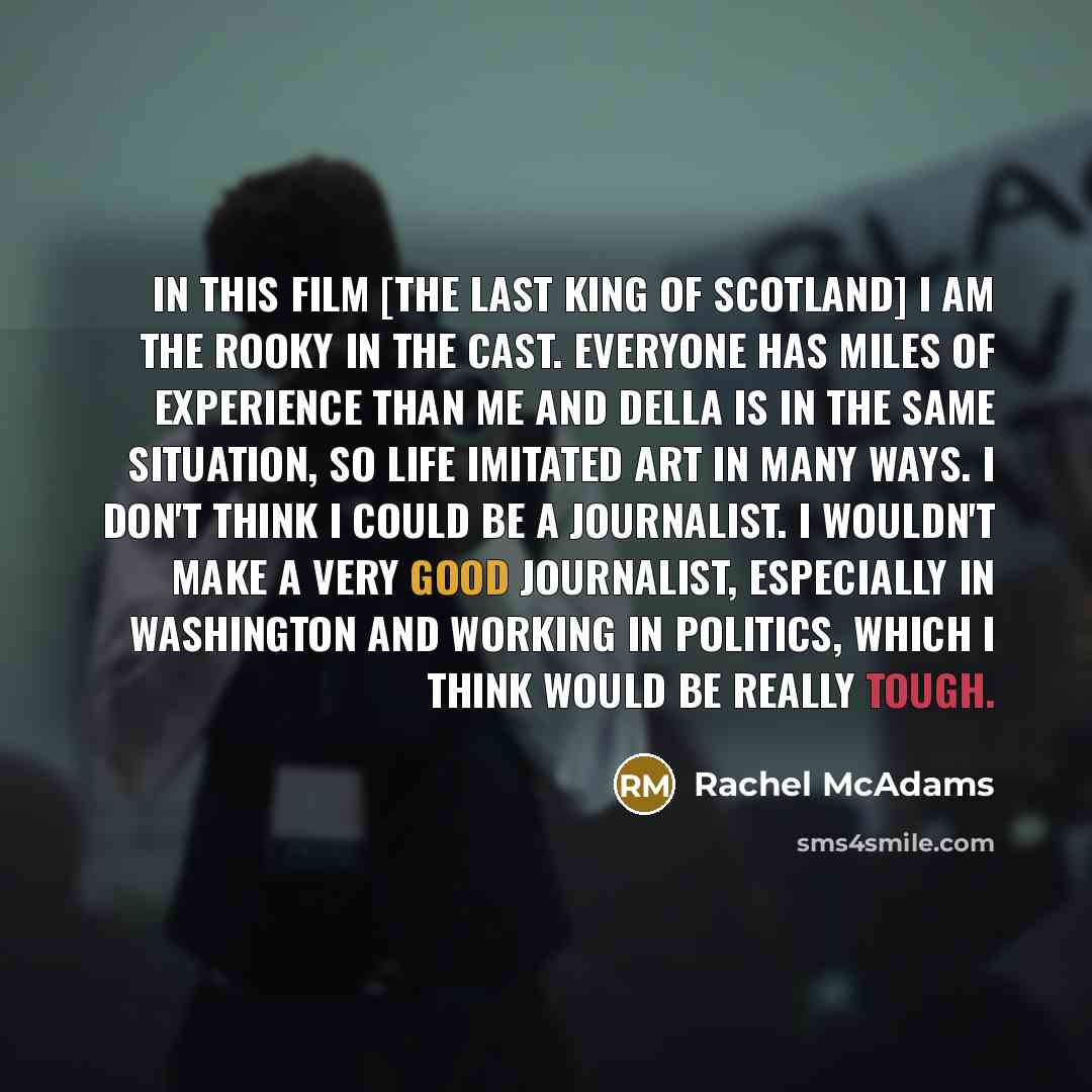 “In this film [The Last King of Scotland] I am…” quote by Rachel McAdams
