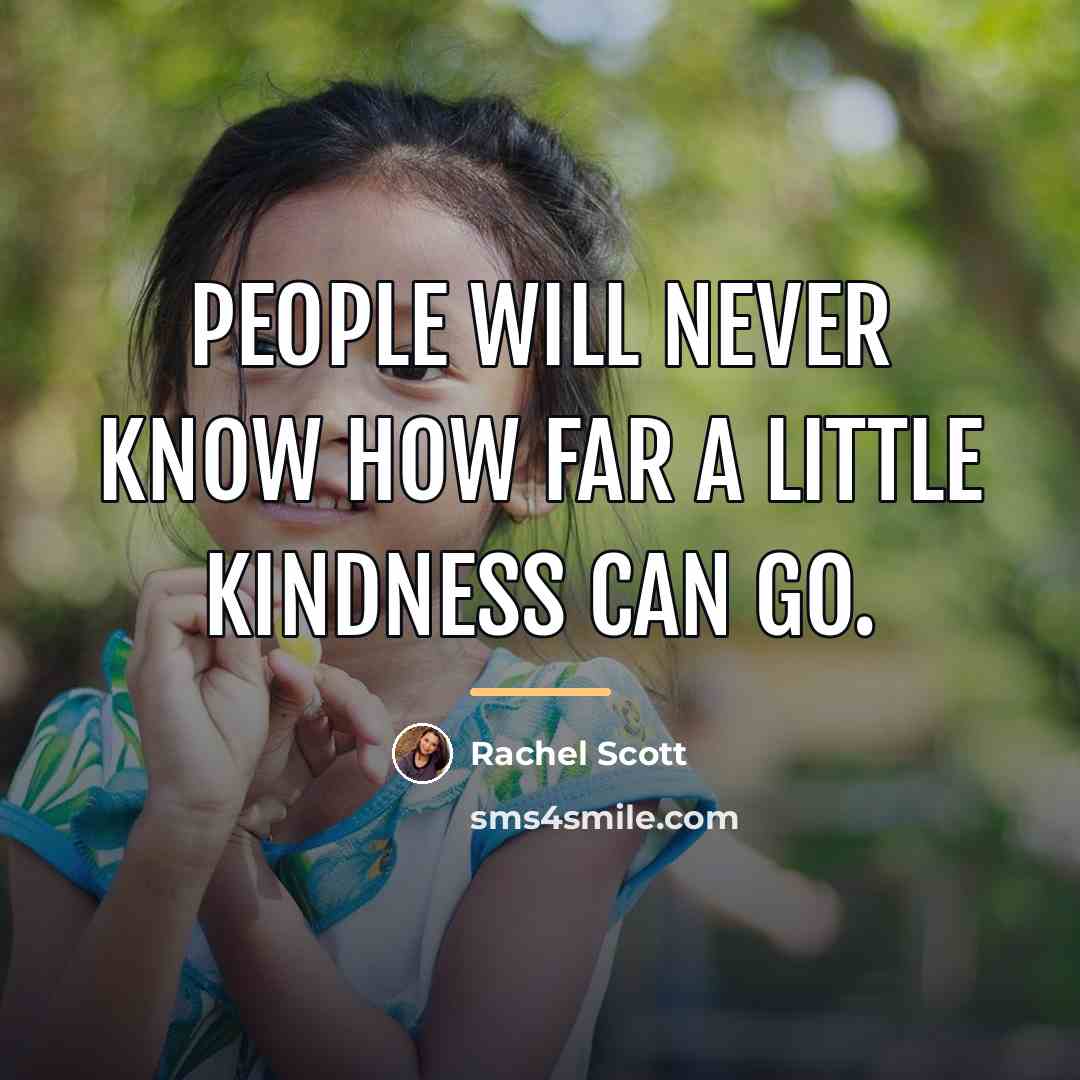 “People will never know how far a little kindness can…” quote by Rachel Scott