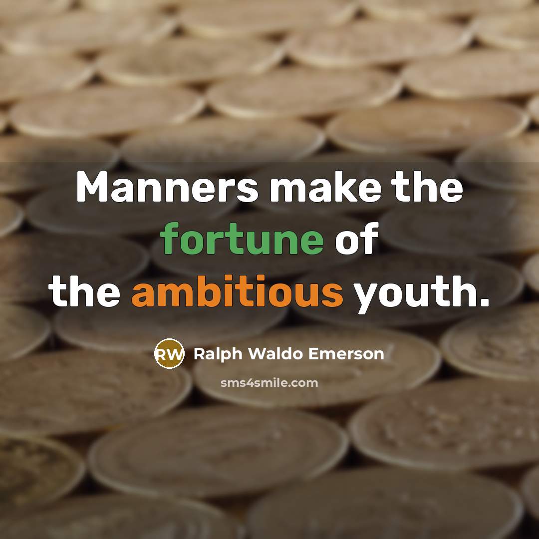 “Manners make the fortune of the ambitious youth.…” quote by Ralph Waldo Emerson
