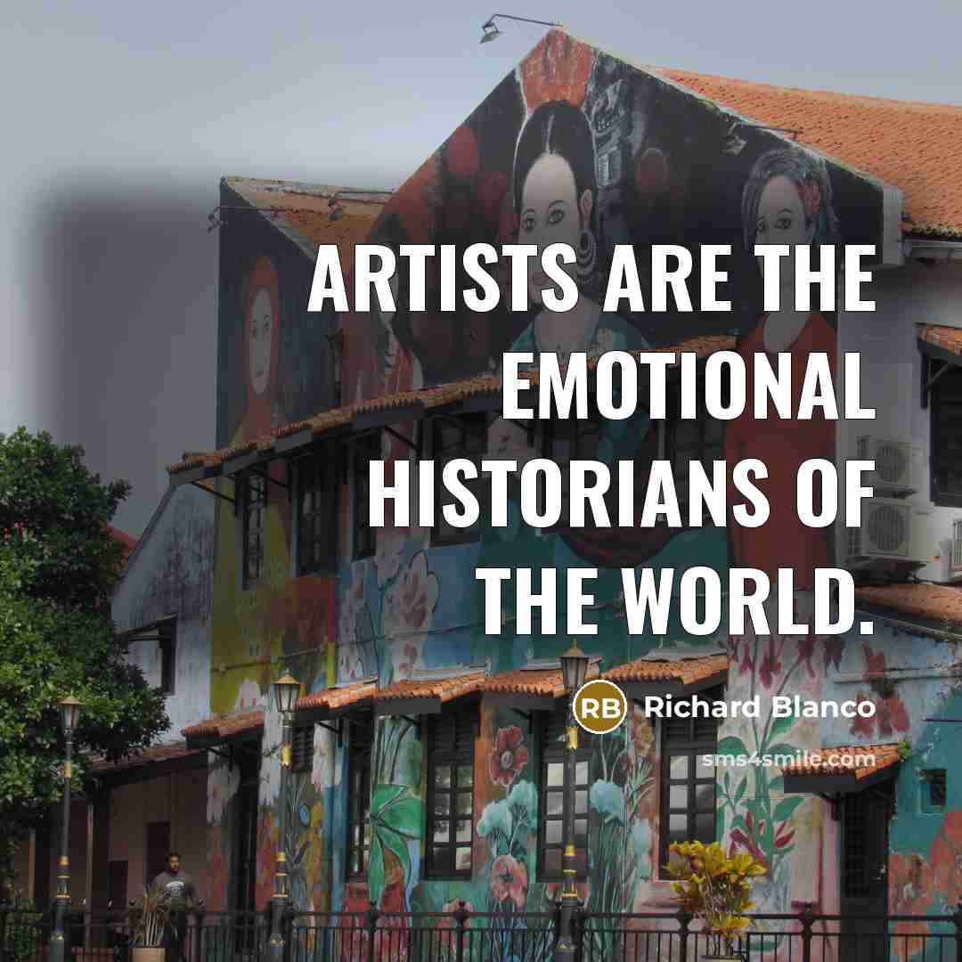 “Artists are the emotional historians of the world.…” quote by Richard Blanco