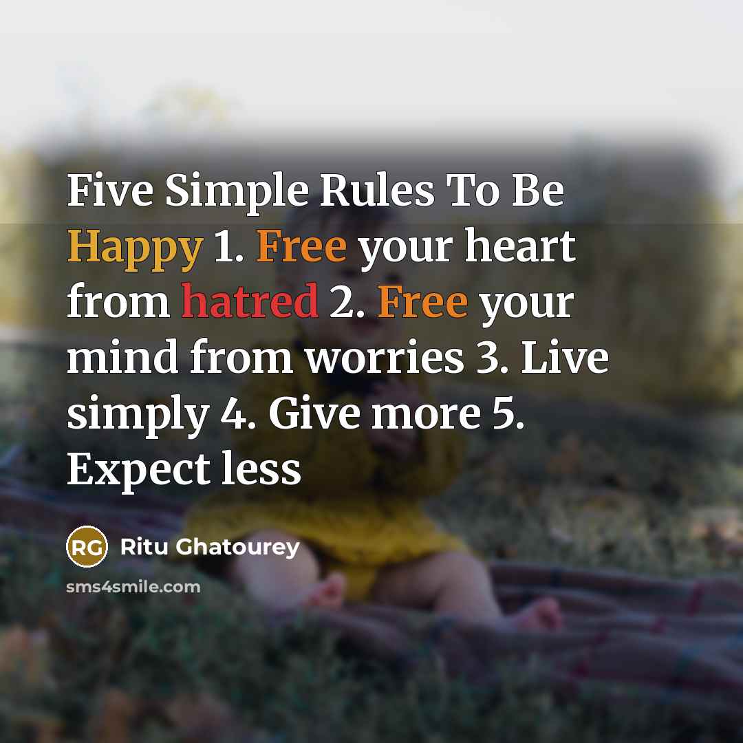 “Five Simple Rules To Be Happy 1. Free your heart…” quote by Ritu Ghatourey
