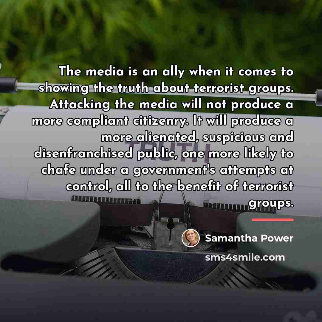 “The media is an ally when it comes to showing…” quote by Samantha Power