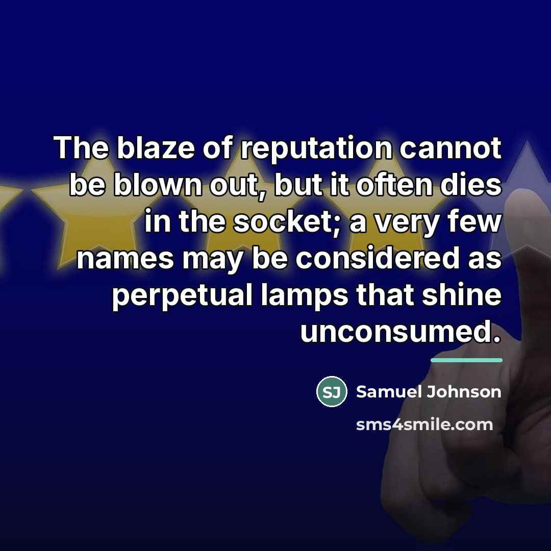 “The blaze of reputation cannot be blown out, but it…” quote by Samuel Johnson