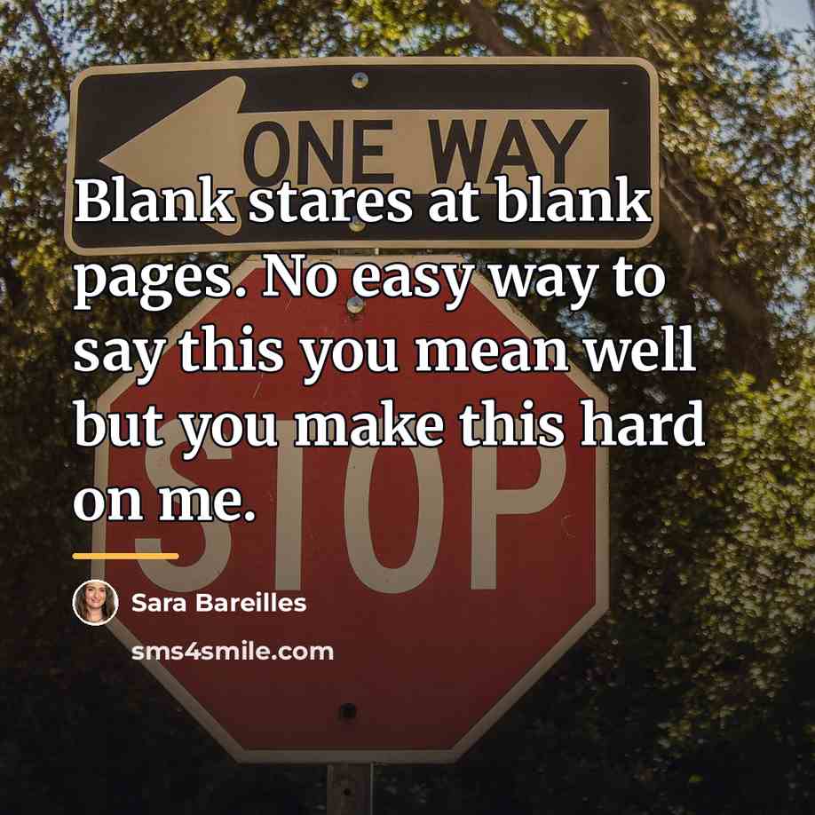 “Blank stares at blank pages. No easy way to say…” quote by Sara Bareilles