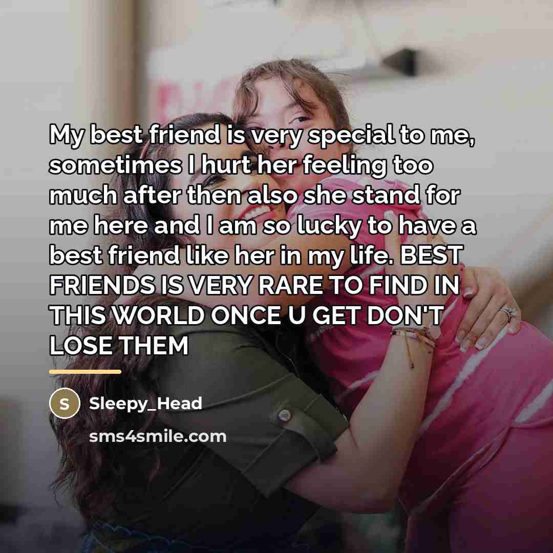 “My best friend is very special to me, sometimes I…” quote by Anonymous