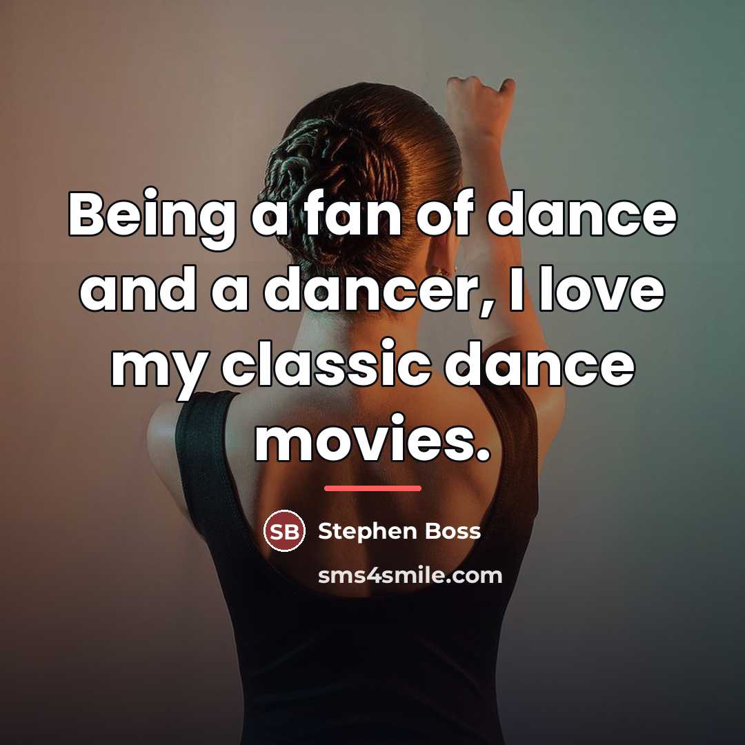 “Being a fan of dance and a dancer, I love…” quote by Stephen Boss