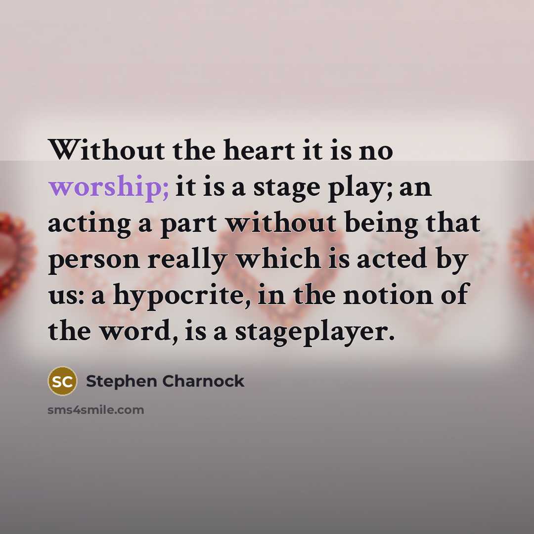 “Without the heart it is no worship; it is a…” quote by Stephen Charnock