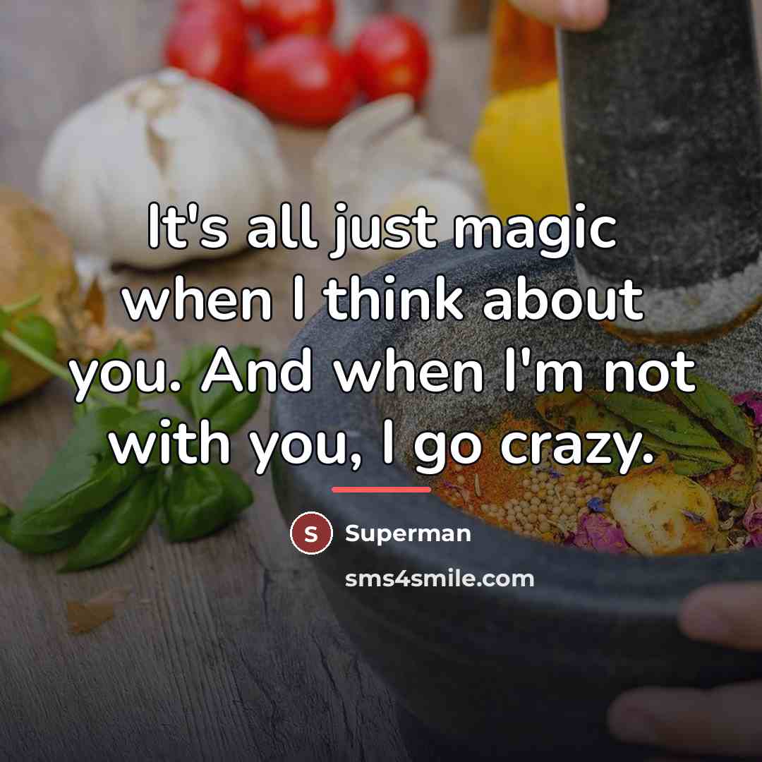 “It's all just magic when I think about you. And…” quote by Superman