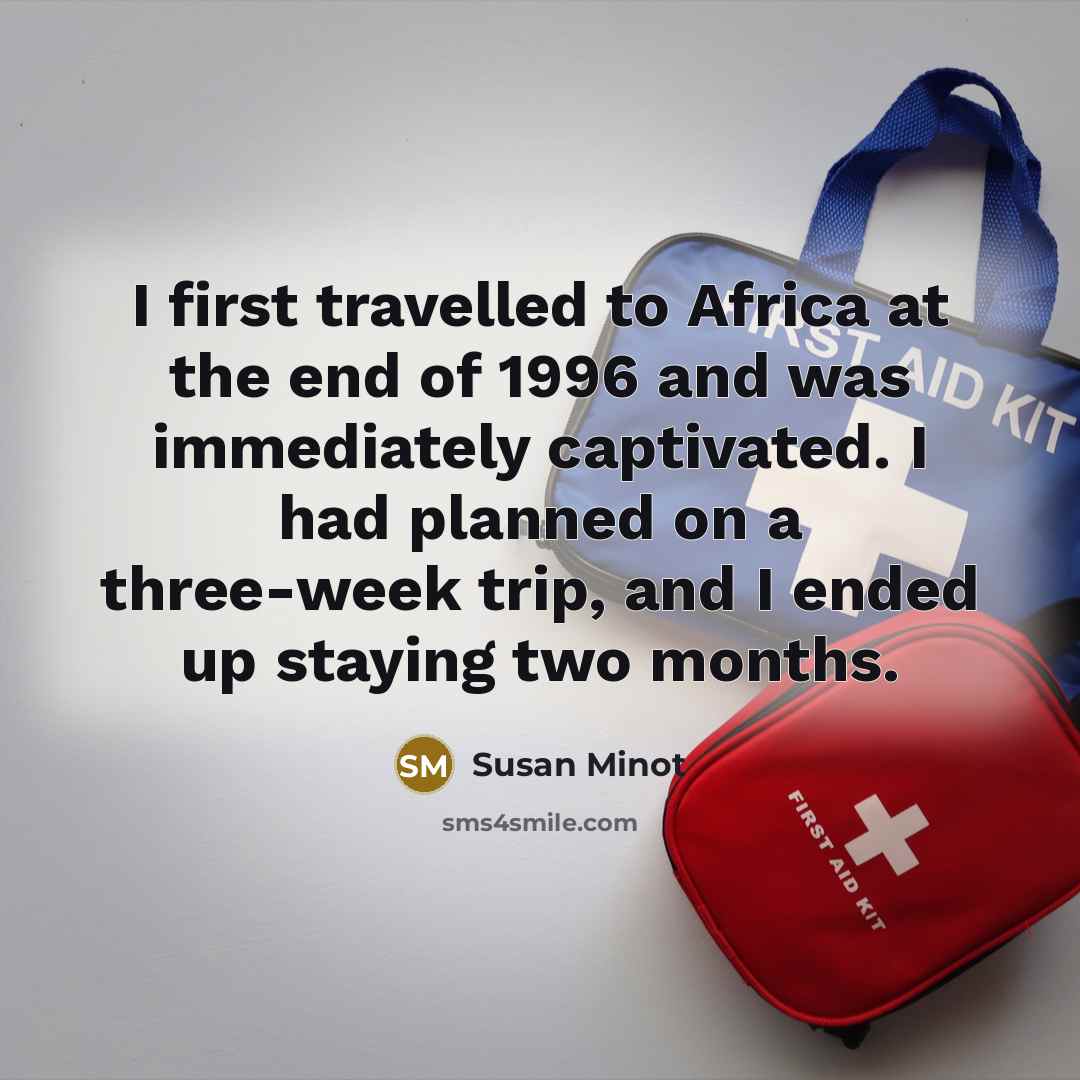 “I first travelled to Africa at the end of 1996…” quote by Susan Minot