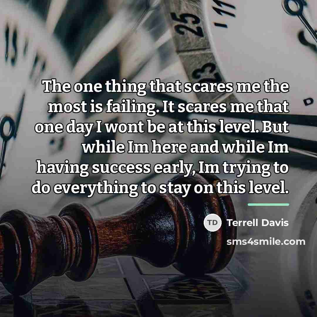 “The one thing that scares me the most is failing.…” quote by Terrell Davis