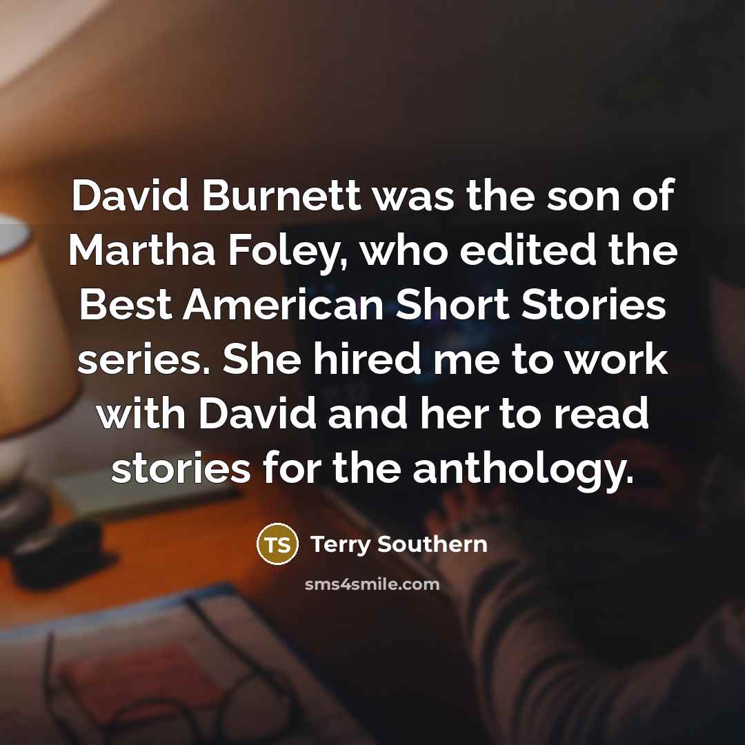 “David Burnett was the son of Martha Foley, who edited…” quote by Terry Southern