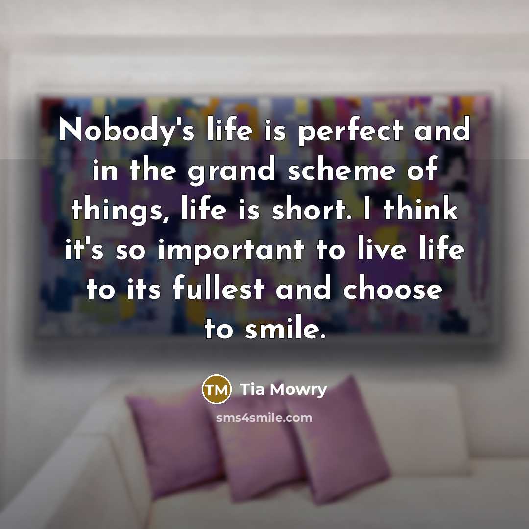 “Nobody's life is perfect and in the grand scheme of…” quote by Tia Mowry