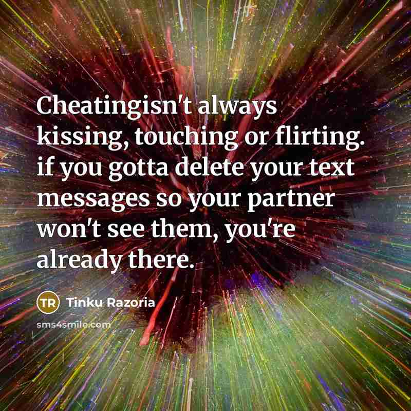 “Cheatingisn't always kissing, touching or flirting. if you gotta delete…” quote by Tinku Razoria