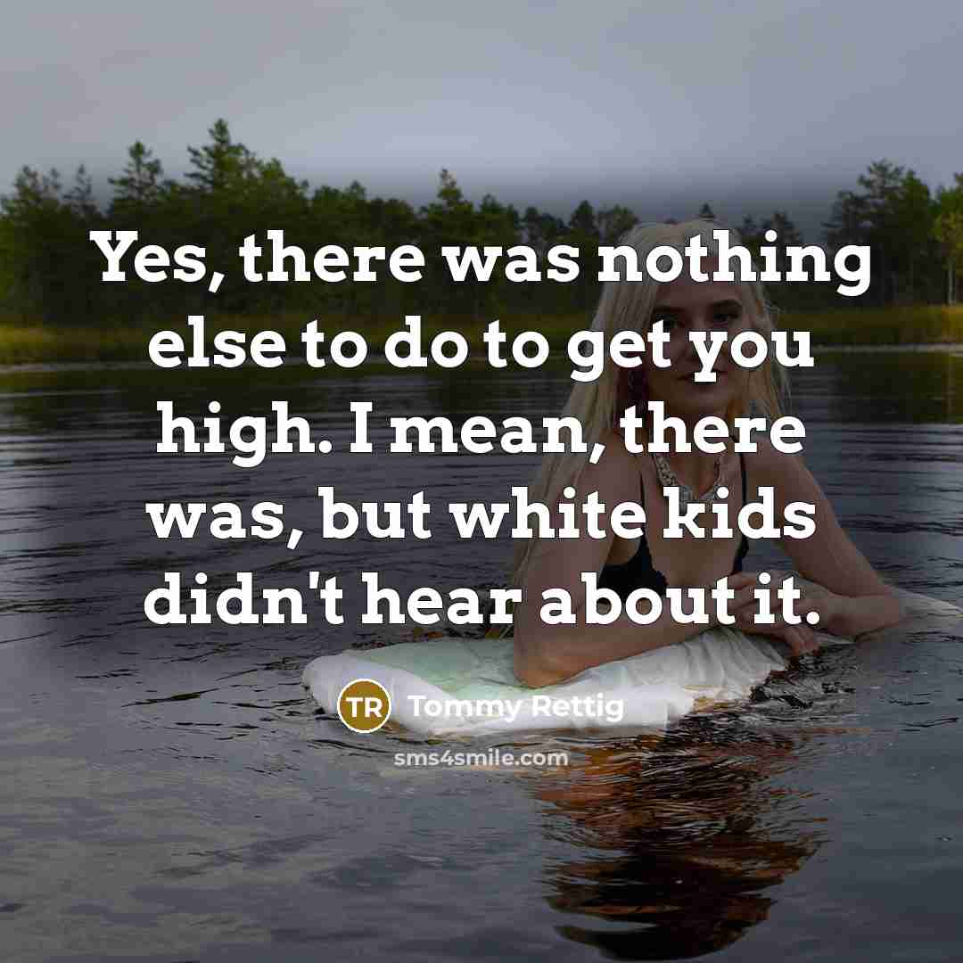 “Yes, there was nothing else to do to get you…” quote by Tommy Rettig