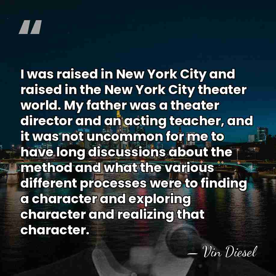 I was raised in New York City and raised in the New&hellip; - Vin Diesel