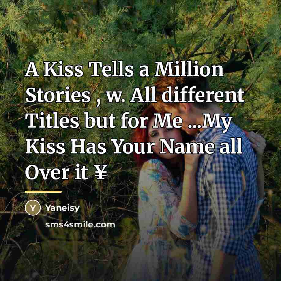 “A Kiss Tells a Million Stories , w. All different…” quote by Yaneisy