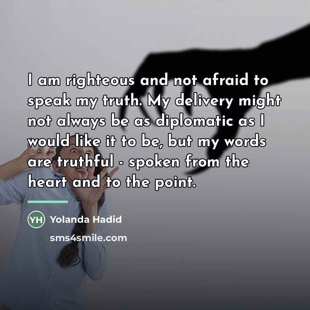 “I am righteous and not afraid to speak my truth.…” quote by Yolanda Hadid