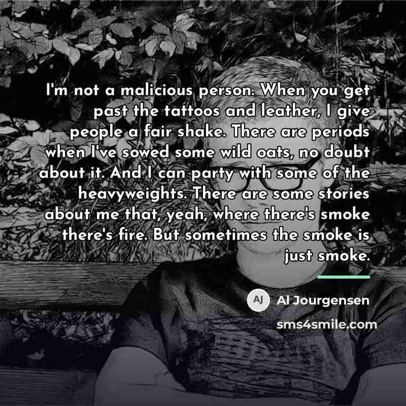 “I'm not a malicious person. When you get past the…” quote by Al Jourgensen