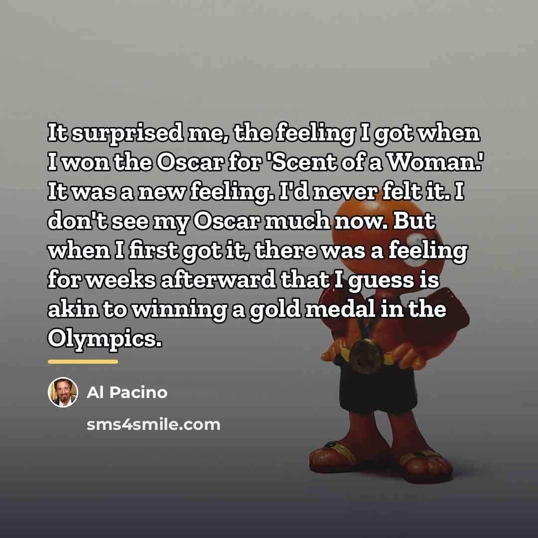 “It surprised me, the feeling I got when I won…” quote by Al Pacino