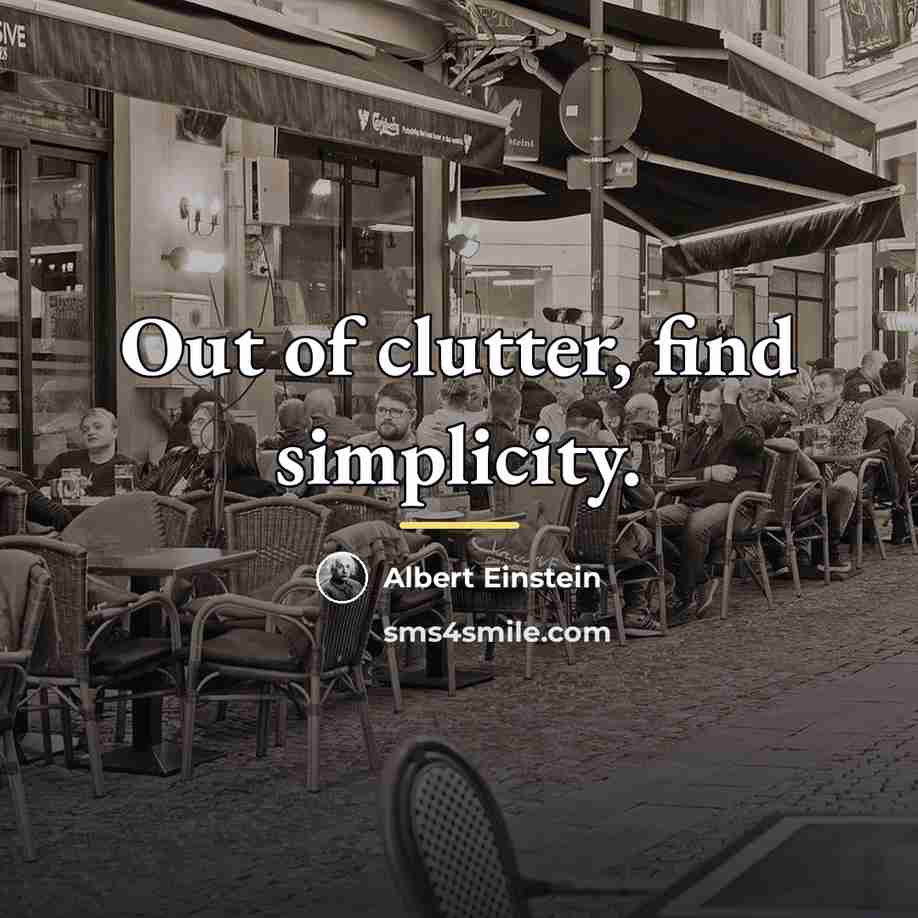“Out of clutter, find simplicity.…” quote by Albert Einstein