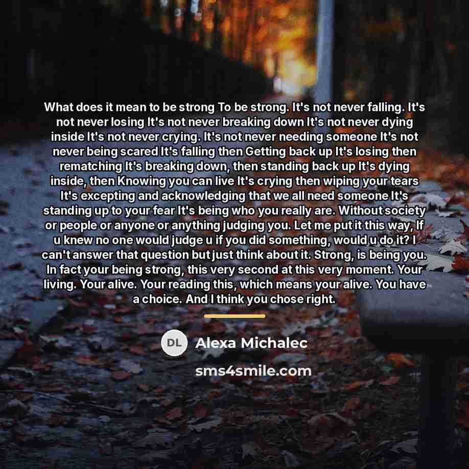 “What does it mean to be strong To be strong.…” quote by Alexa Michalec