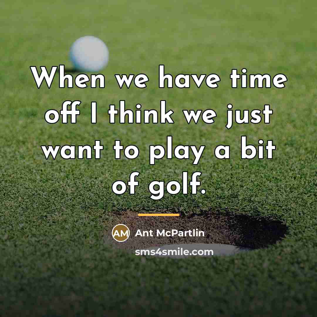 “When we have time off I think we just want…” quote by Ant McPartlin