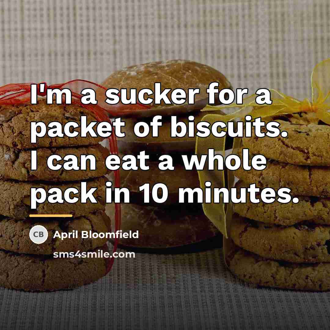“I'm a sucker for a packet of biscuits. I can…” quote by April Bloomfield