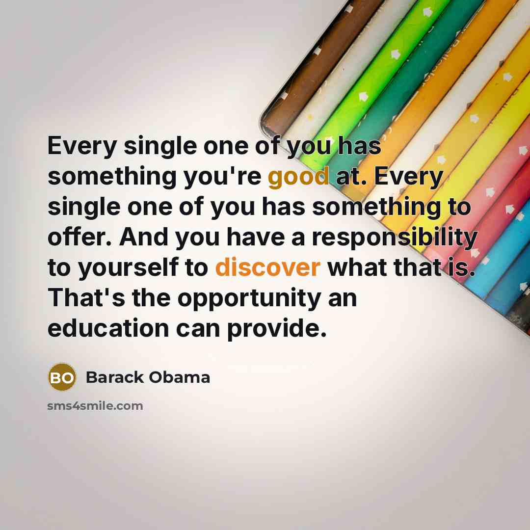 “Every single one of you has something you're good at.…” quote by Barack Obama