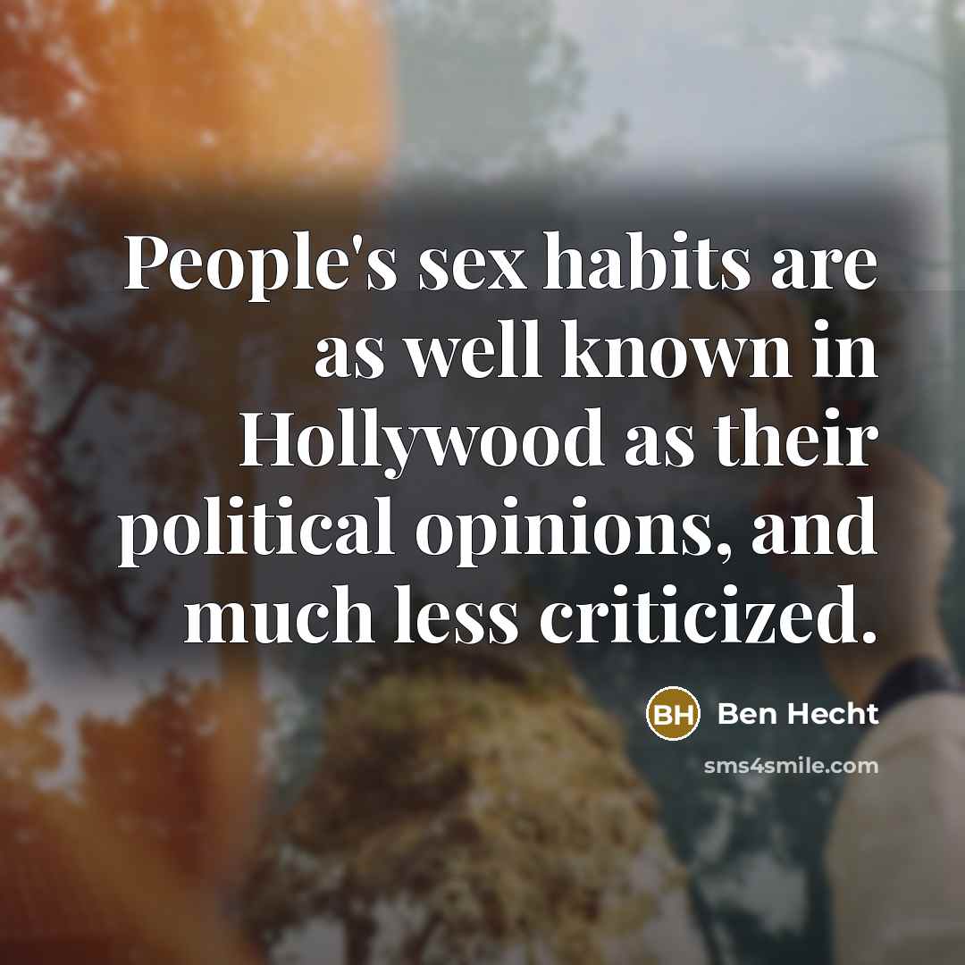 “People's sex habits are as well known in Hollywood as…” quote by Ben Hecht