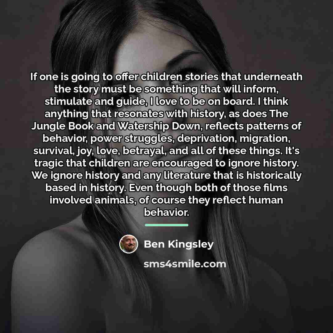 “If one is going to offer children stories that underneath…” quote by Ben Kingsley