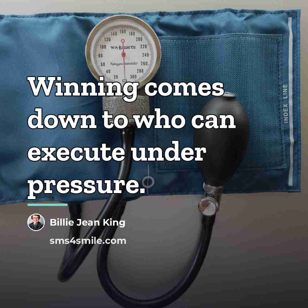 “Winning comes down to who can execute under pressure.…” quote by Billie Jean King